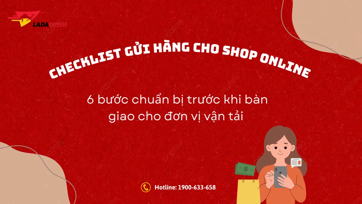 Checklist gửi hàng cho shop online – 6 bước chuẩn bị trước khi bàn giao cho đơn vị vận tải